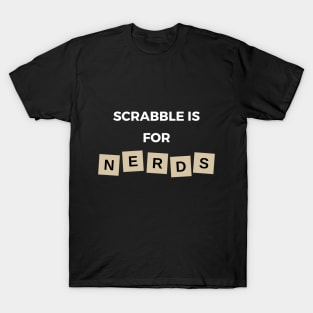 Scrabble is for nerds T-Shirt